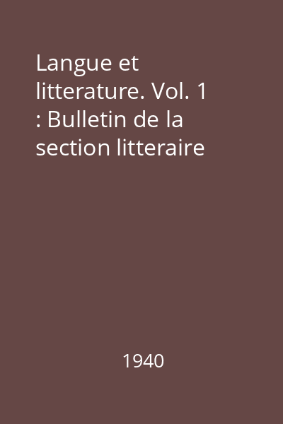 Langue et litterature. Vol. 1 : Bulletin de la section litteraire