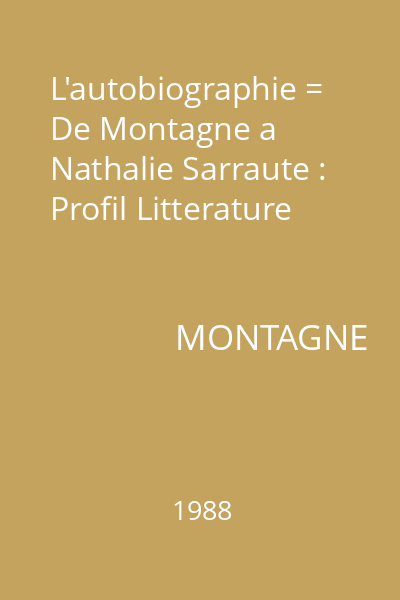 L'autobiographie = De Montagne a Nathalie Sarraute : Profil Litterature