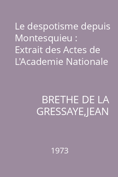 Le despotisme depuis Montesquieu : Extrait des Actes de L'Academie Nationale