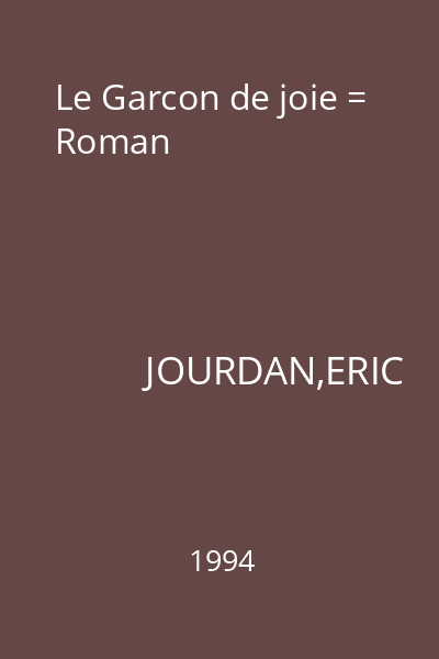 Le Garcon de joie = Roman