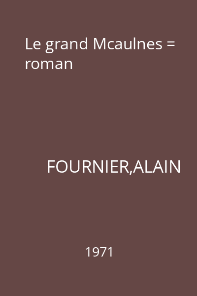 Le grand Mcaulnes = roman