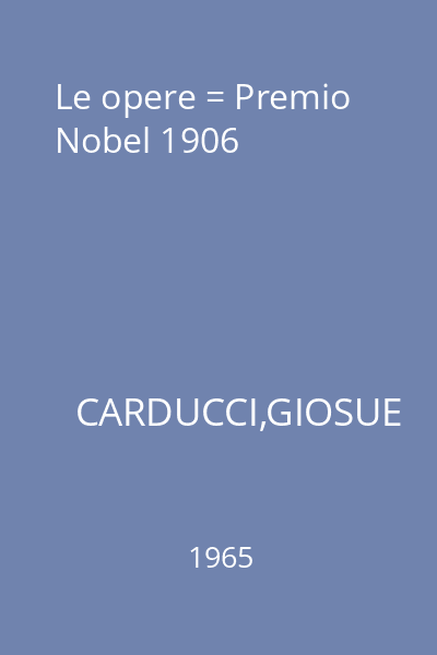 Le opere = Premio Nobel 1906
