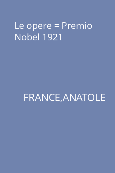 Le opere = Premio Nobel 1921