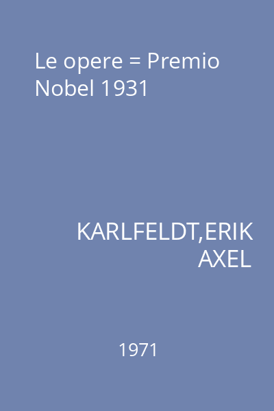 Le opere = Premio Nobel 1931