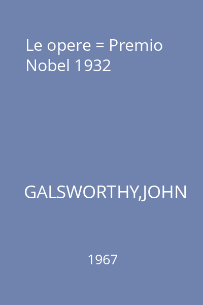 Le opere = Premio Nobel 1932