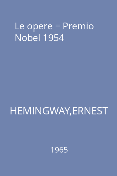 Le opere = Premio Nobel 1954