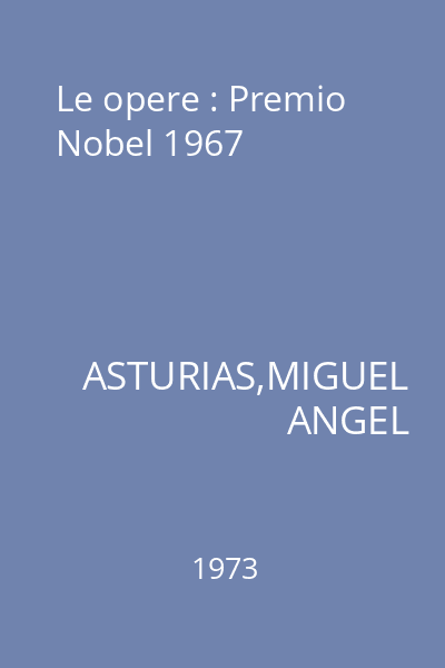 Le opere : Premio Nobel 1967