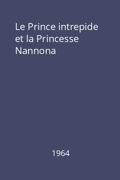 Le Prince intrepide et la Princesse Nannona