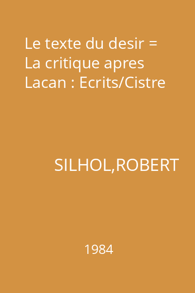 Le texte du desir = La critique apres Lacan : Ecrits/Cistre