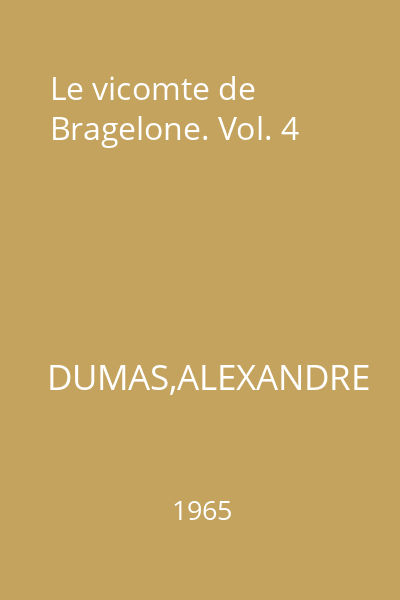 Le vicomte de Bragelone. Vol. 4