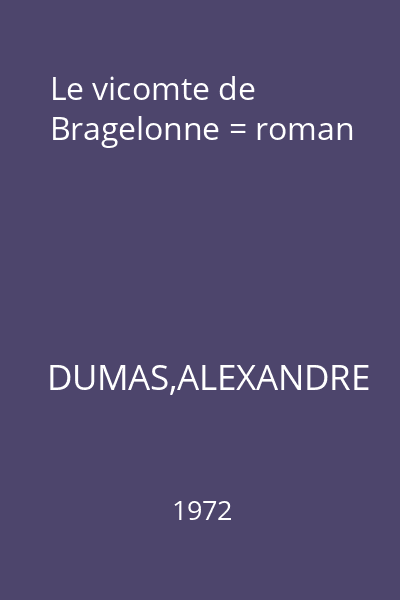 Le vicomte de Bragelonne = roman