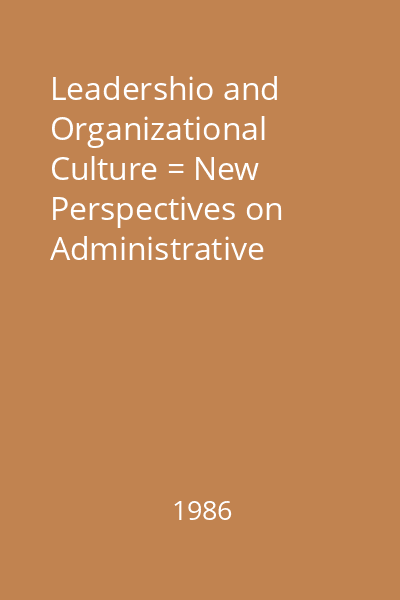 Leadershio and Organizational Culture = New Perspectives on Administrative Theory and Practice