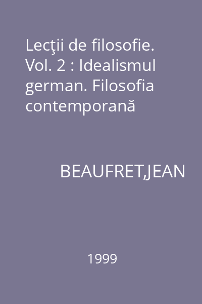 Lecţii de filosofie. Vol. 2 : Idealismul german. Filosofia contemporană