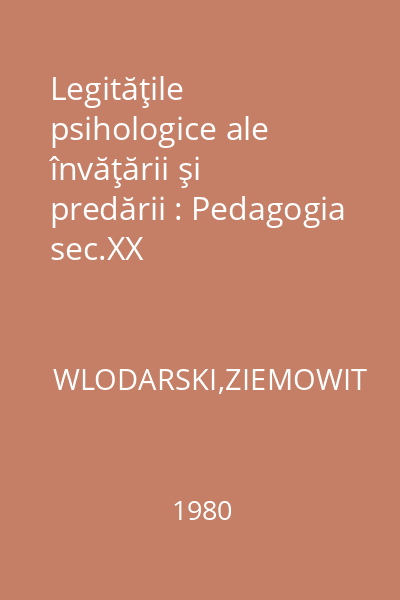 Legităţile psihologice ale învăţării şi predării : Pedagogia sec.XX
