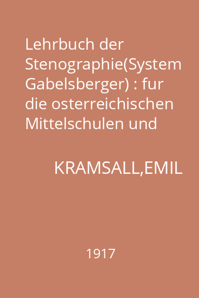 Lehrbuch der Stenographie(System Gabelsberger) : fur die osterreichischen Mittelschulen und hommerziellen Anstalten