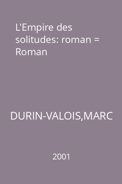 L'Empire des solitudes: roman = Roman