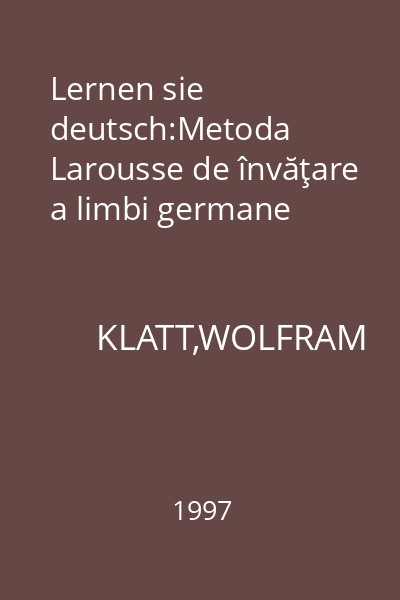 Lernen sie deutsch:Metoda Larousse de învăţare a limbi germane