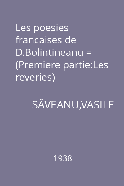 Les poesies francaises de D.Bolintineanu = (Premiere partie:Les reveries)