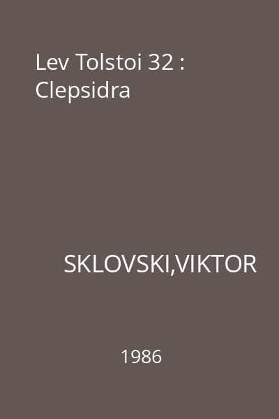 Lev Tolstoi 32 : Clepsidra