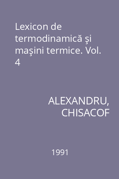Lexicon de termodinamică şi maşini termice. Vol. 4
