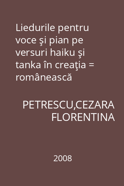 Liedurile pentru voce şi pian pe versuri haiku şi tanka în creaţia = românească