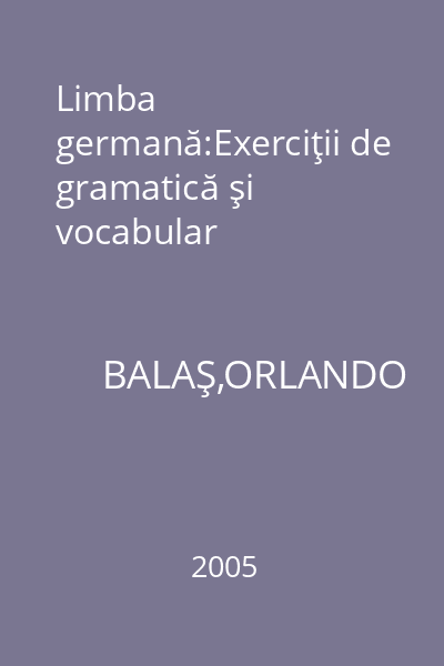 Limba germană:Exerciţii de gramatică şi vocabular