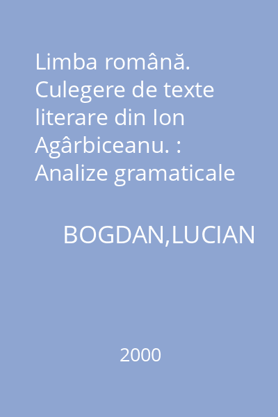 Limba română. Culegere de texte literare din Ion Agârbiceanu. : Analize gramaticale cu referiri stilistice