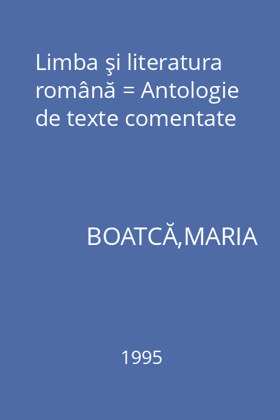Limba şi literatura română = Antologie de texte comentate