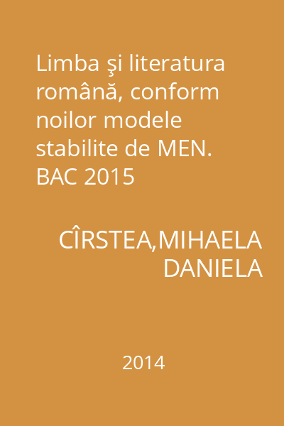 Limba şi literatura română, conform noilor modele stabilite de MEN. BAC 2015