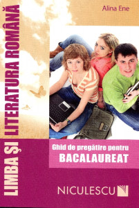 Limba şi literatura română: Ghid de pregătire pentru bacalaureat