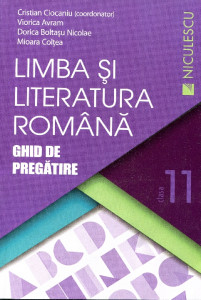 Limba şi literatura română: Ghid de pregătire pentru clasa a XI-a