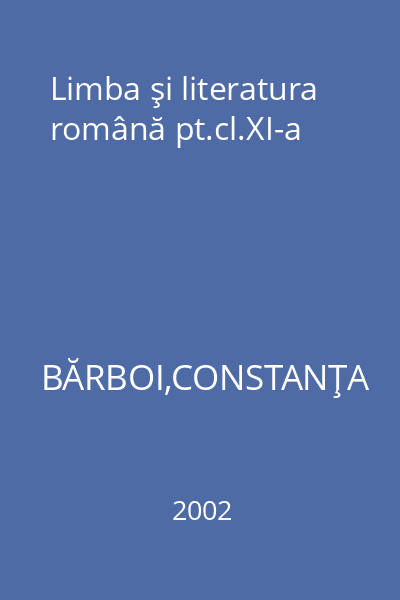Limba şi literatura română pt.cl.XI-a