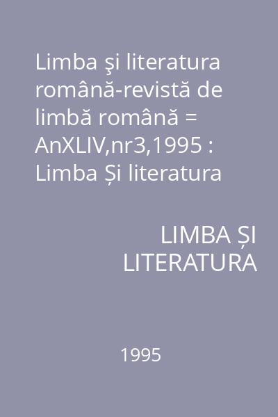 Limba şi literatura română-revistă de limbă română = AnXLIV,nr3,1995 : Limba Și literatura română