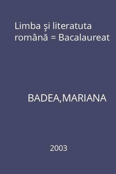 Limba şi literatuta română = Bacalaureat