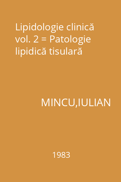 Lipidologie clinică vol. 2 = Patologie lipidică tisulară