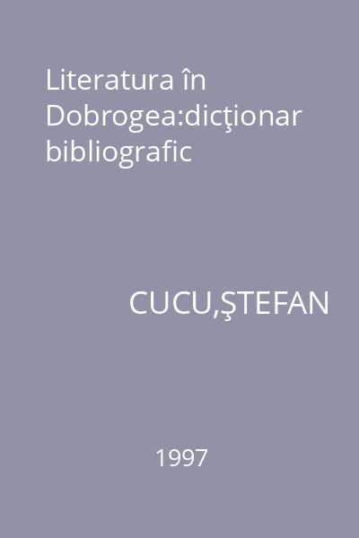 Literatura în Dobrogea:dicţionar bibliografic