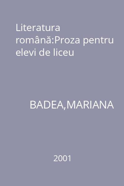 Literatura română:Proza pentru elevi de liceu