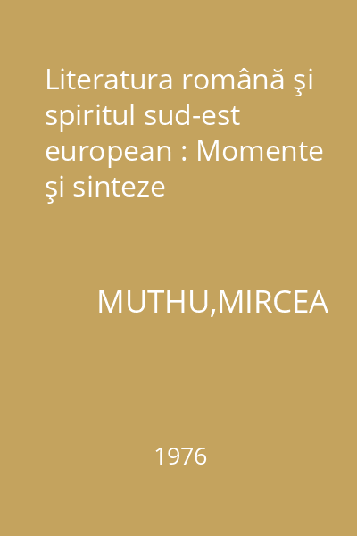 Literatura română şi spiritul sud-est european : Momente şi sinteze