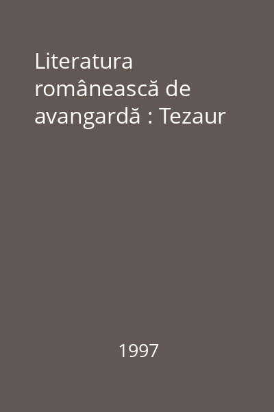 Literatura românească de avangardă : Tezaur