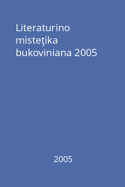 Literaturino misteţika bukoviniana 2005