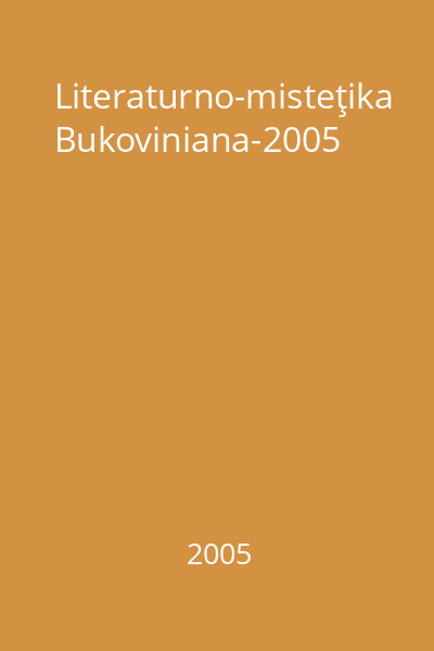 Literaturno-misteţika Bukoviniana-2005