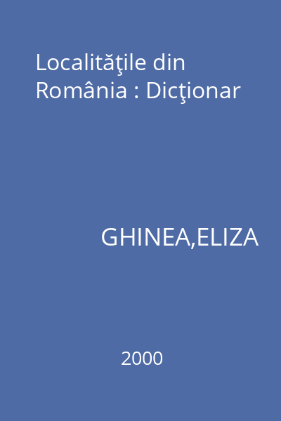 Localităţile din România : Dicţionar