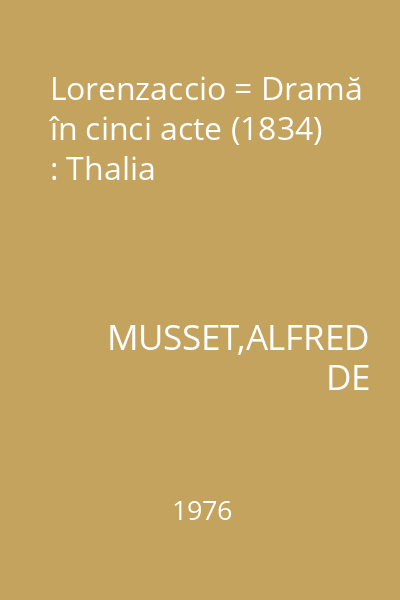 Lorenzaccio = Dramă în cinci acte (1834) : Thalia