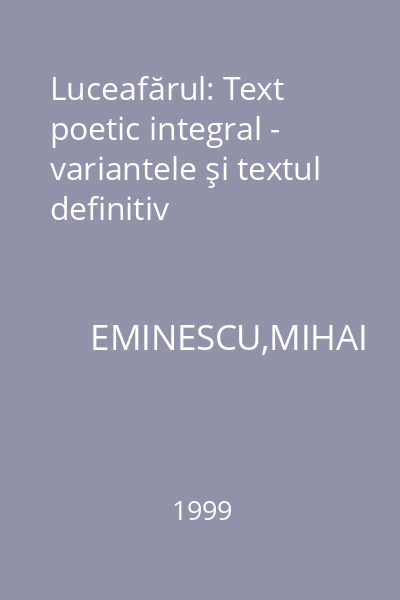 Luceafărul: Text poetic integral - variantele şi textul definitiv