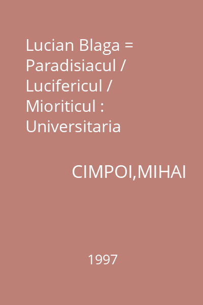 Lucian Blaga = Paradisiacul / Lucifericul / Mioriticul : Universitaria
