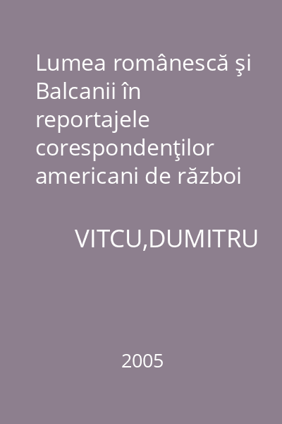 Lumea românescă şi Balcanii în reportajele corespondenţilor americani de război (1877-1878)