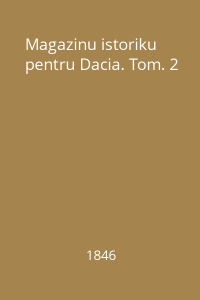 Magazinu istoriku pentru Dacia. Tom. 2
