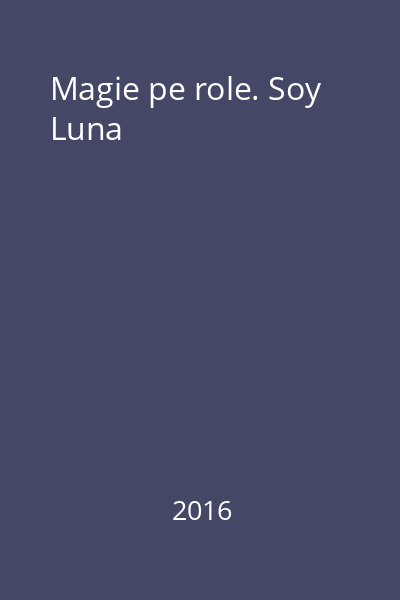 Magie pe role. Soy Luna
