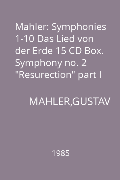 Mahler: Symphonies 1-10 Das Lied von der Erde 15 CD Box. Symphony no. 2 "Resurection" part I CD 2