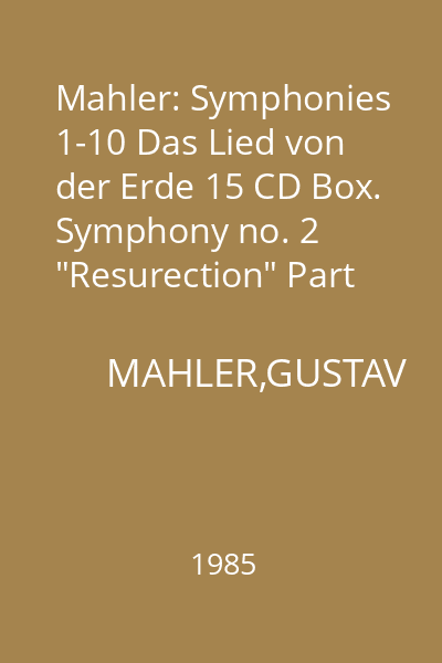Mahler: Symphonies 1-10 Das Lied von der Erde 15 CD Box. Symphony no. 2 "Resurection" Part II CD 3